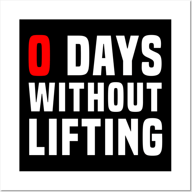 Zero Days Without Lifting Wall Art by ChapDemo